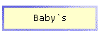 Baby`s